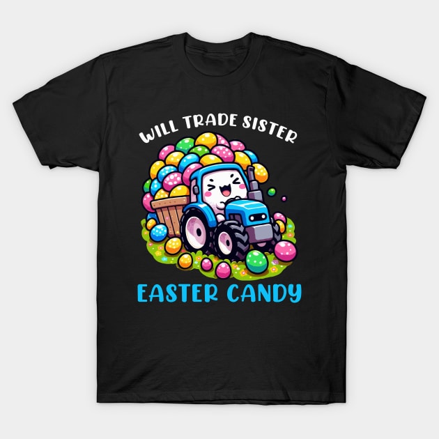 Will Trade Sister For Easter Candy I Egg Hunting T-Shirt by biNutz